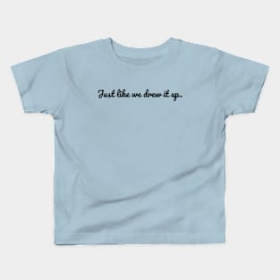 just like we drew it up Funny Sarcastic Humor Joe Biden Kids T-Shirt